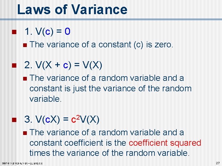 Laws of Variance n 1. V(c) = 0 n n 2. V(X + c)