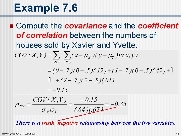 Example 7. 6 n Compute the covariance and the coefficient of correlation between the