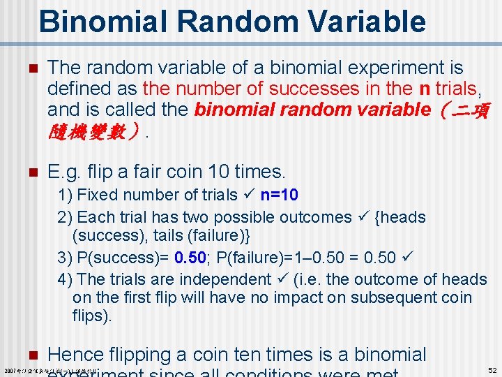 Binomial Random Variable n The random variable of a binomial experiment is defined as