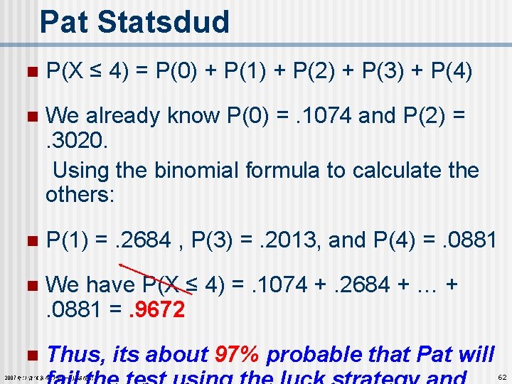 Pat Statsdud n P(X ≤ 4) = P(0) + P(1) + P(2) + P(3)