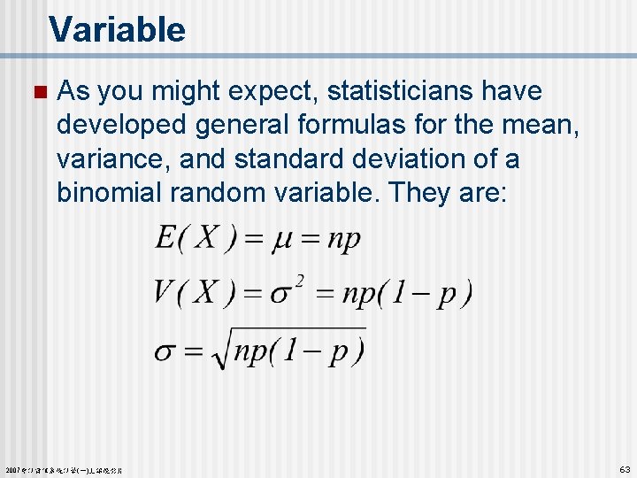 Variable n As you might expect, statisticians have developed general formulas for the mean,