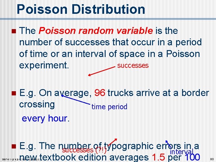 Poisson Distribution n The Poisson random variable is the number of successes that occur