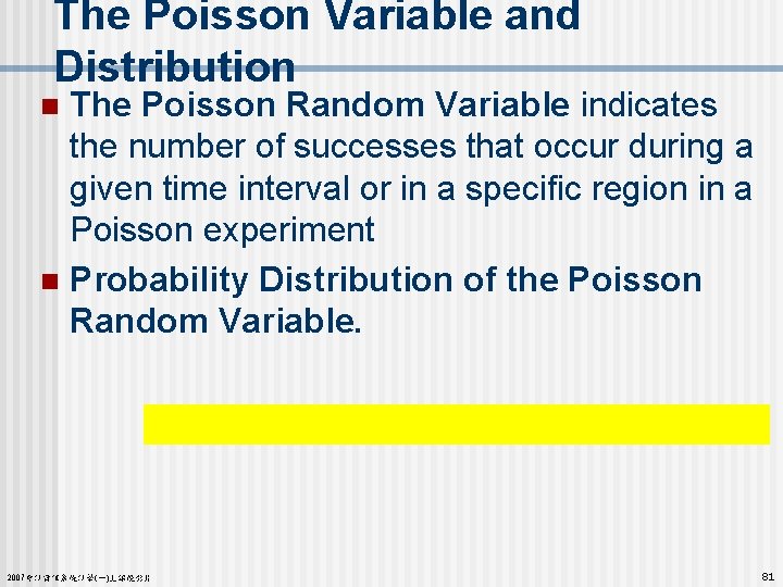 The Poisson Variable and Distribution The Poisson Random Variable indicates the number of successes