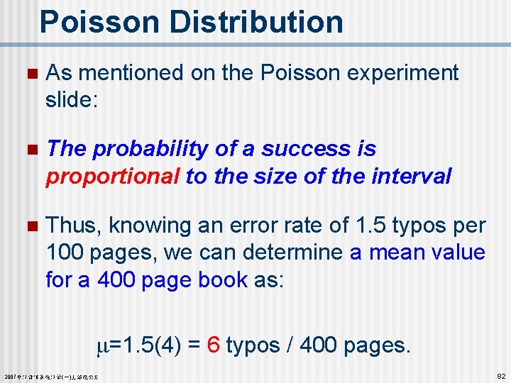Poisson Distribution n As mentioned on the Poisson experiment slide: n The probability of