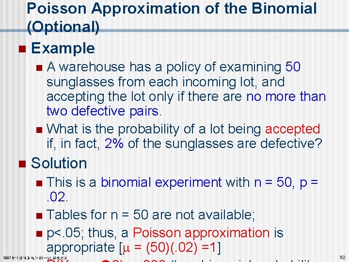 Poisson Approximation of the Binomial (Optional) n Example A warehouse has a policy of