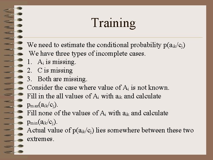 Training We need to estimate the conditional probability p(aik/cj) We have three types of