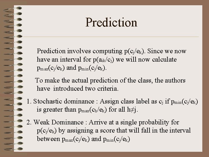 Prediction involves computing p(cj/ek). Since we now have an interval for p(aik/cj) we will