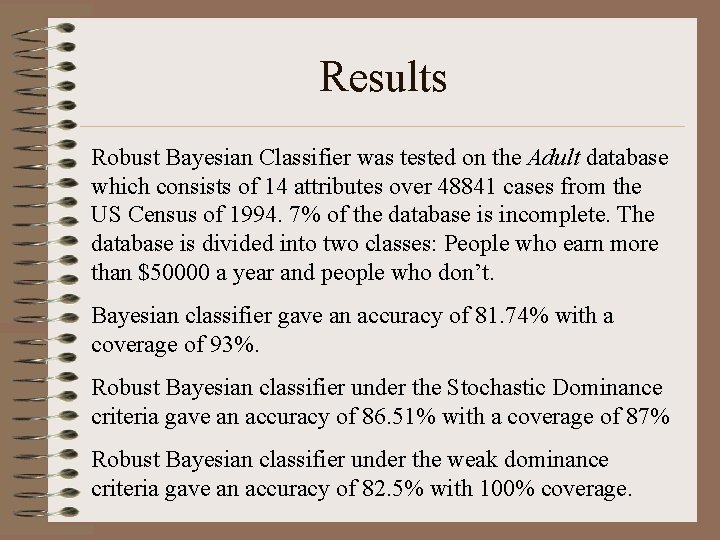 Results Robust Bayesian Classifier was tested on the Adult database which consists of 14