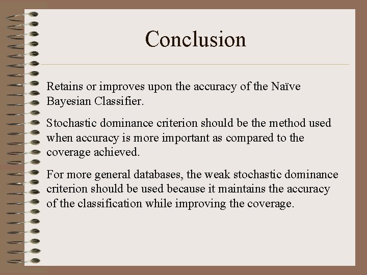 Conclusion Retains or improves upon the accuracy of the Naïve Bayesian Classifier. Stochastic dominance