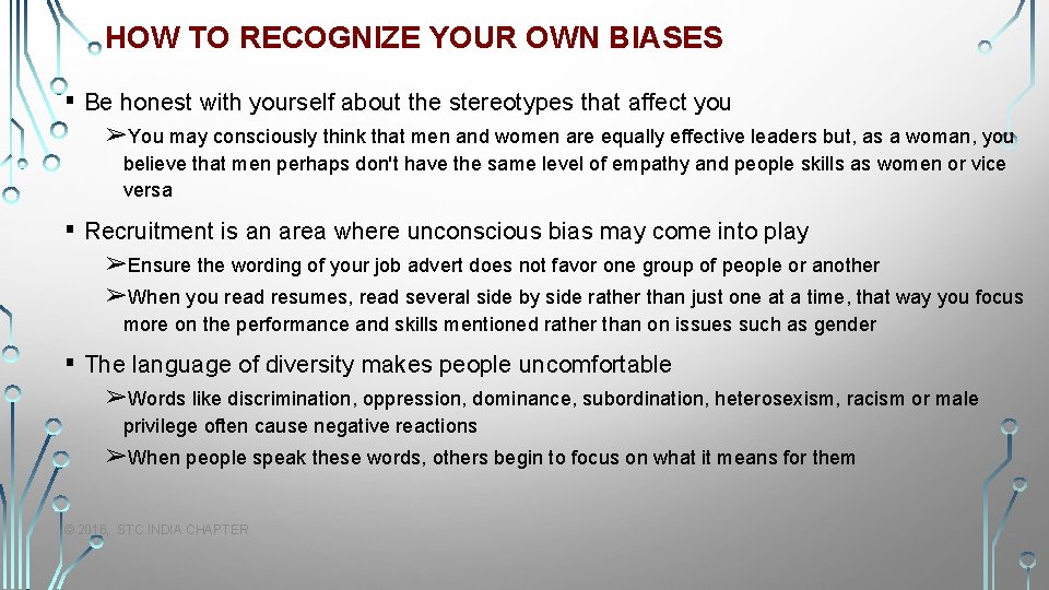 HOW TO RECOGNIZE YOUR OWN BIASES ▪ Be honest with yourself about the stereotypes
