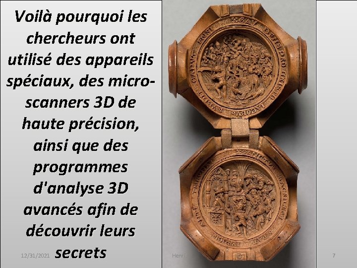 Voilà pourquoi les chercheurs ont utilisé des appareils spéciaux, des microscanners 3 D de