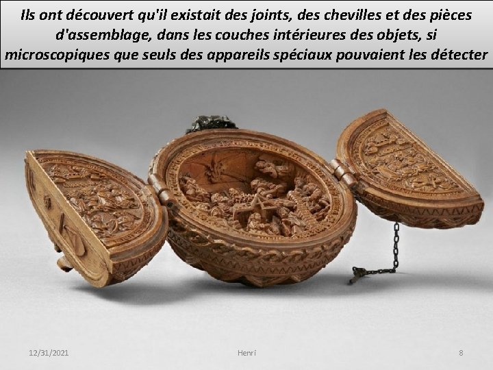 Ils ont découvert qu'il existait des joints, des chevilles et des pièces d'assemblage, dans