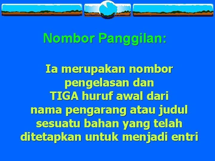 Nombor Panggilan: Ia merupakan nombor pengelasan dan TIGA huruf awal dari nama pengarang atau