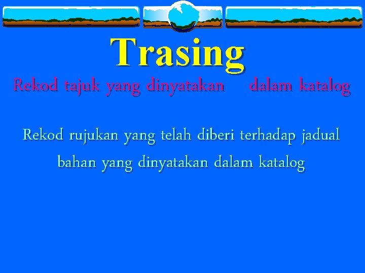 Trasing Rekod tajuk yang dinyatakan dalam katalog Rekod rujukan yang telah diberi terhadap jadual