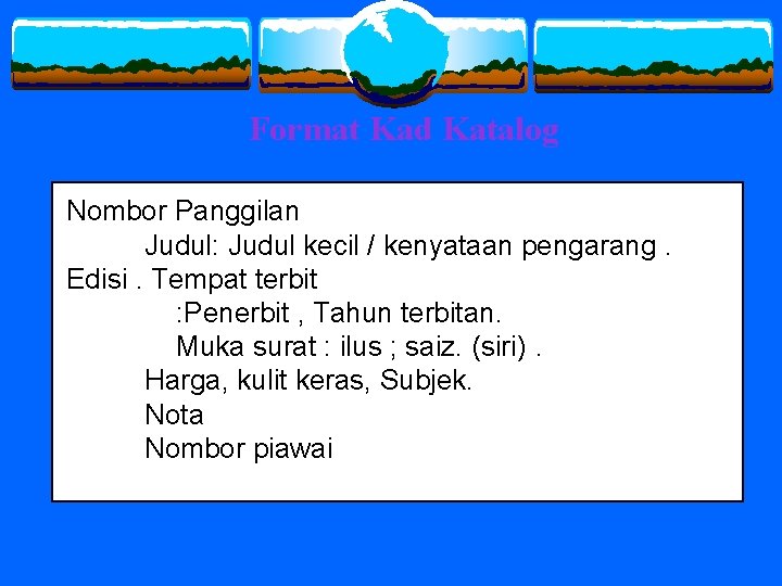 Format Kad Katalog Nombor Panggilan Judul: Judul kecil / kenyataan pengarang. Edisi. Tempat terbit