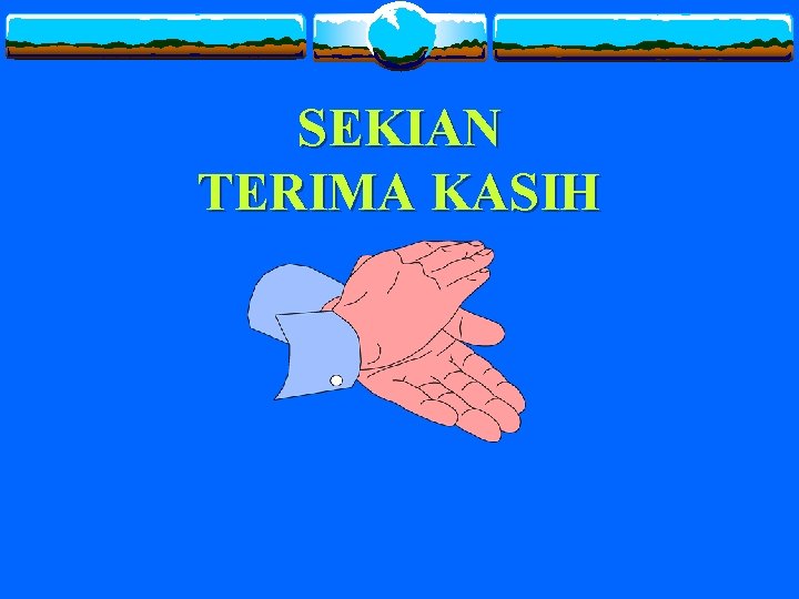 SEKIAN TERIMA KASIH 