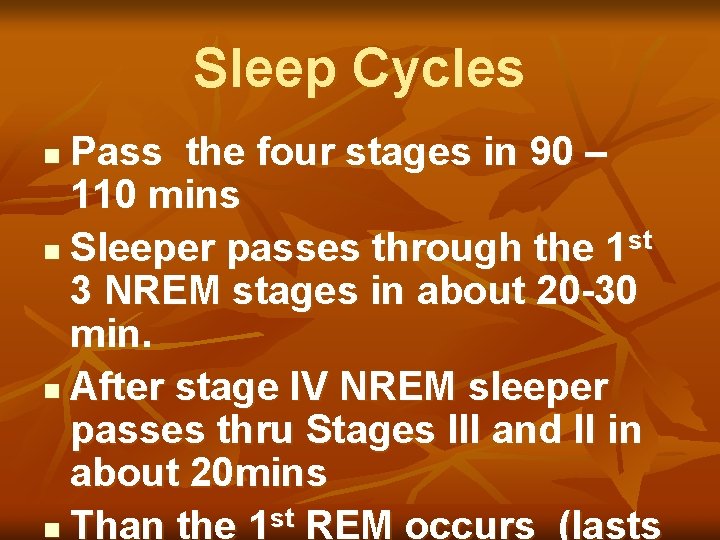 Sleep Cycles Pass the four stages in 90 – 110 mins n Sleeper passes