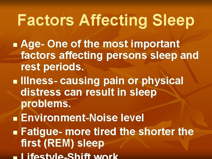 Factors Affecting Sleep Age- One of the most important factors affecting persons sleep and