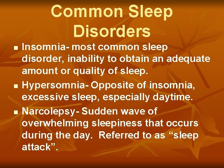 Common Sleep Disorders n n n Insomnia- most common sleep disorder, inability to obtain