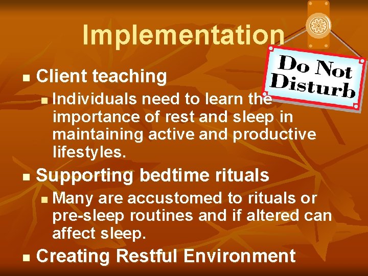 Implementation n Client teaching n n Supporting bedtime rituals n n Individuals need to