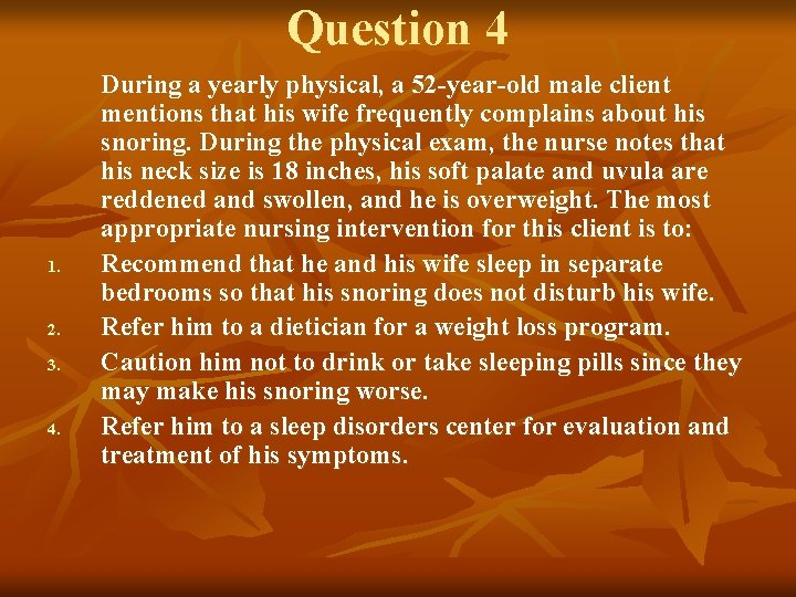 Question 4 1. 2. 3. 4. During a yearly physical, a 52 -year-old male