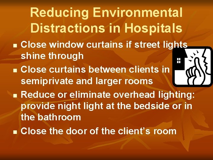 Reducing Environmental Distractions in Hospitals n n Close window curtains if street lights shine