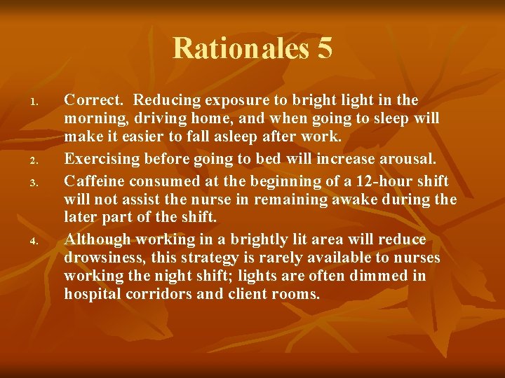 Rationales 5 1. 2. 3. 4. Correct. Reducing exposure to bright light in the