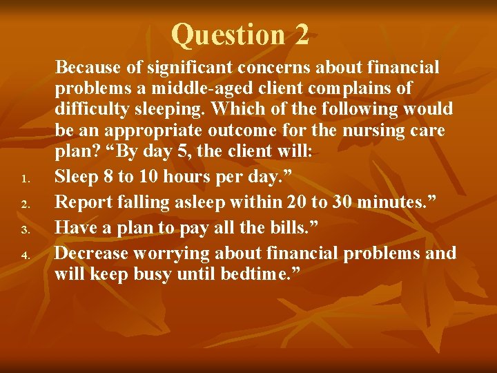 Question 2 1. 2. 3. 4. Because of significant concerns about financial problems a