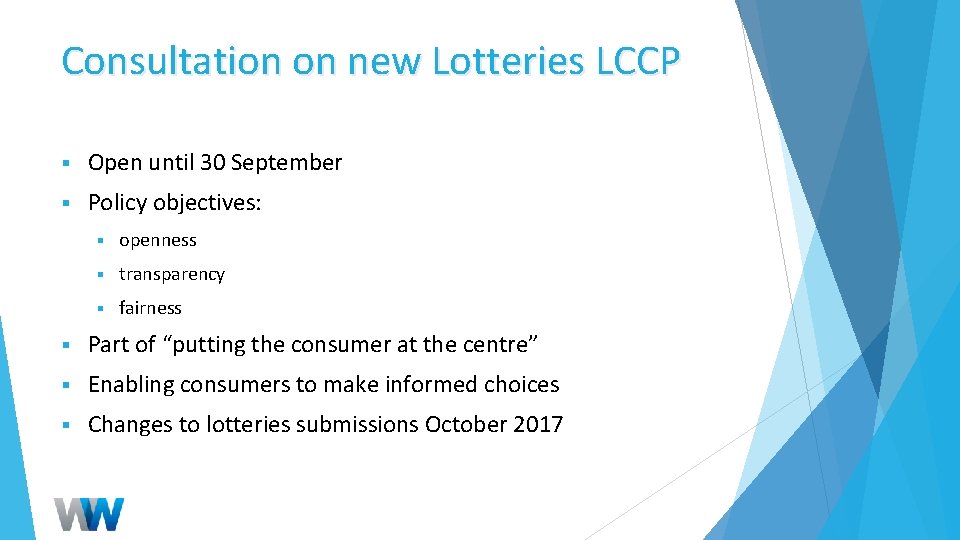 Consultation on new Lotteries LCCP § Open until 30 September § Policy objectives: §