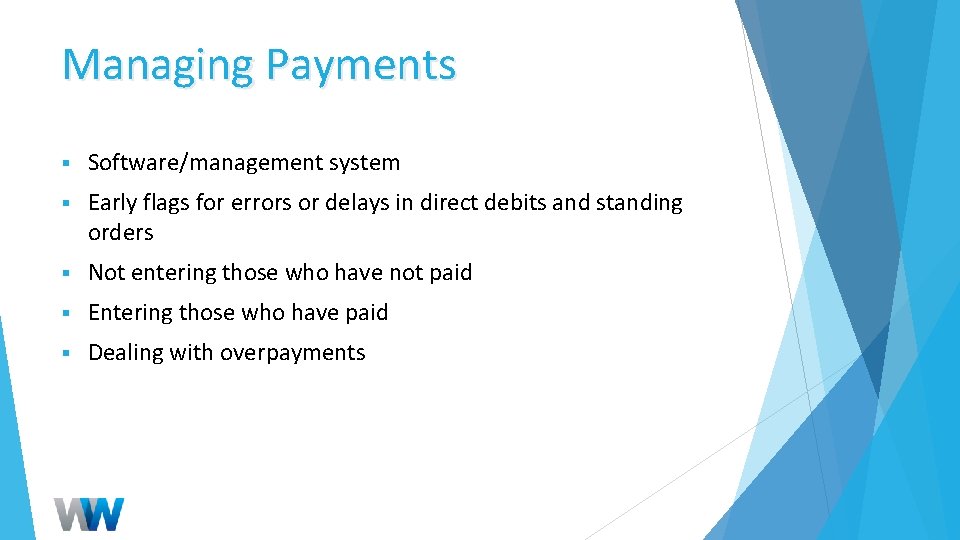 Managing Payments § Software/management system § Early flags for errors or delays in direct