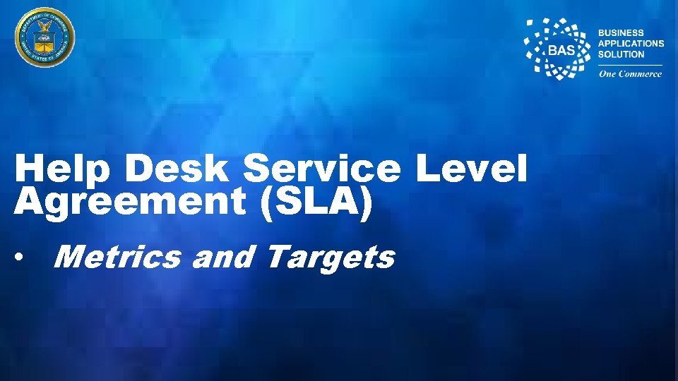 Help Desk Service Level Agreement (SLA) • Metrics and Targets 