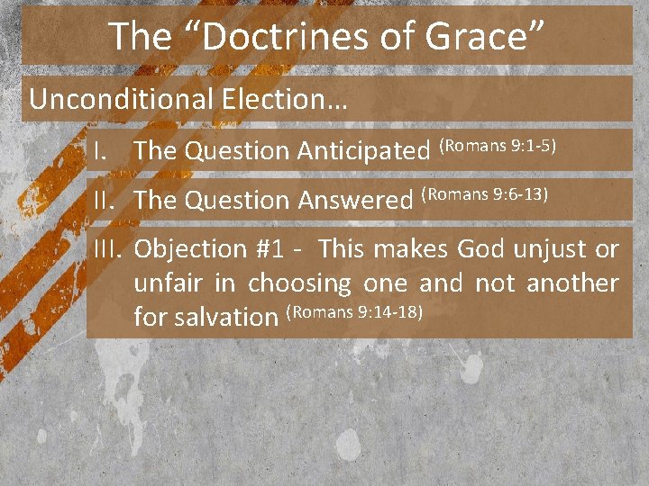 The “Doctrines of Grace” Unconditional Election… I. The Question Anticipated (Romans 9: 1 -5)