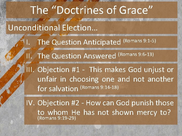 The “Doctrines of Grace” Unconditional Election… I. The Question Anticipated (Romans 9: 1 -5)