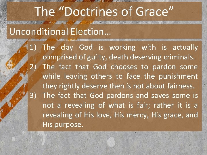 The “Doctrines of Grace” Unconditional Election… 1) The clay God is working with is