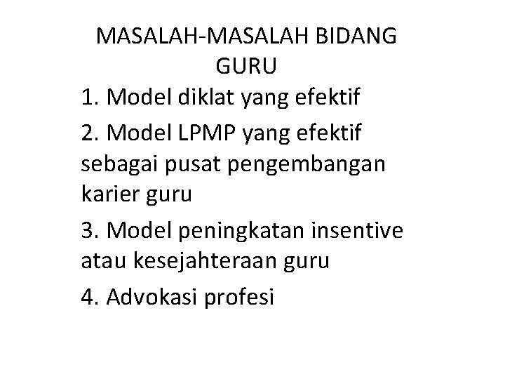 MASALAH-MASALAH BIDANG GURU 1. Model diklat yang efektif 2. Model LPMP yang efektif sebagai