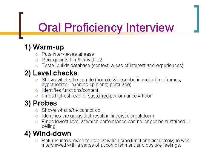 Oral Proficiency Interview 1) Warm-up ¡ ¡ ¡ Puts interviewee at ease Reacquaints him/her