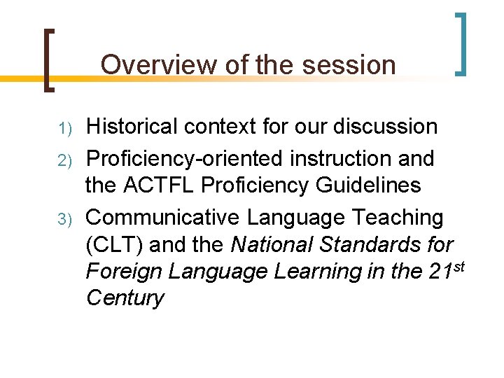 Overview of the session 1) 2) 3) Historical context for our discussion Proficiency-oriented instruction