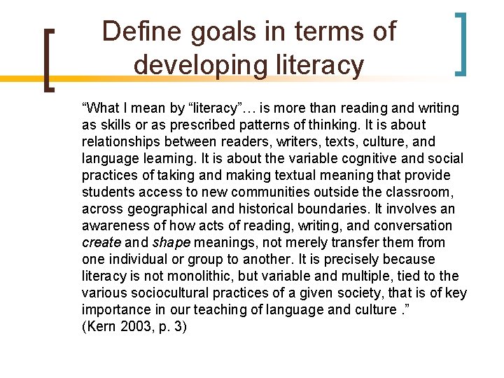 Define goals in terms of developing literacy “What I mean by “literacy”… is more