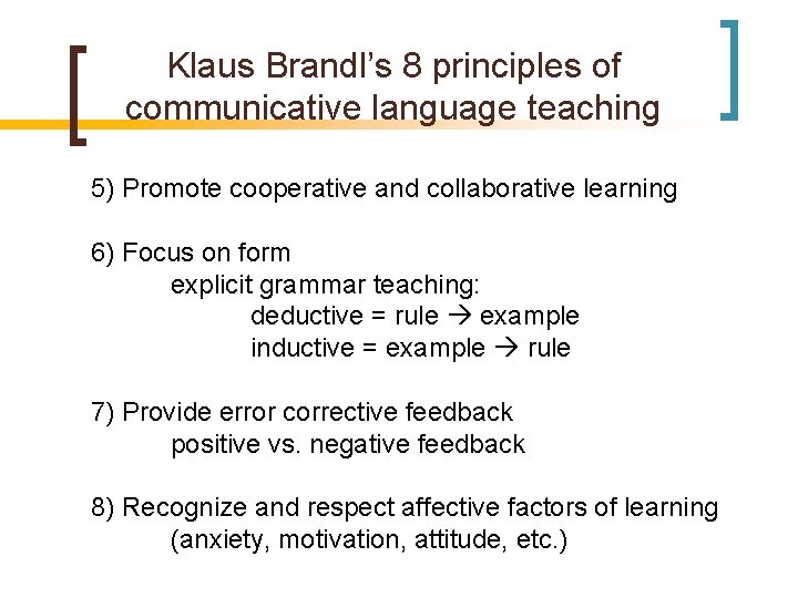 Klaus Brandl’s 8 principles of communicative language teaching 5) Promote cooperative and collaborative learning