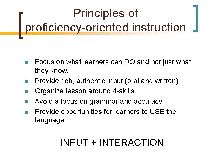 Principles of proficiency-oriented instruction n n Focus on what learners can DO and not