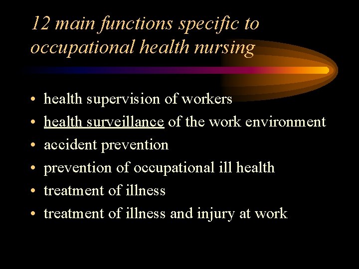 12 main functions specific to occupational health nursing • • • health supervision of