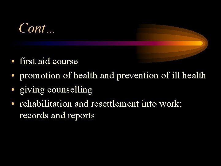 Cont… • • first aid course promotion of health and prevention of ill health