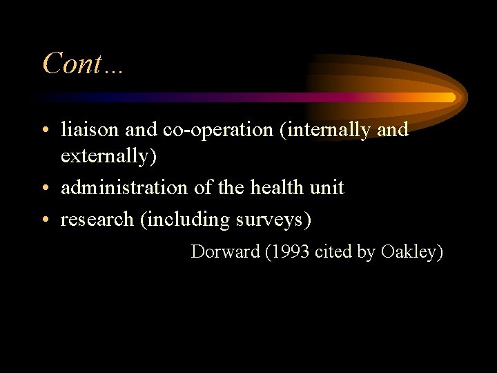 Cont… • liaison and co-operation (internally and externally) • administration of the health unit