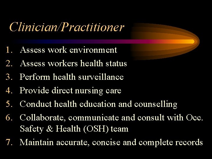 Clinician/Practitioner 1. 2. 3. 4. 5. 6. Assess work environment Assess workers health status