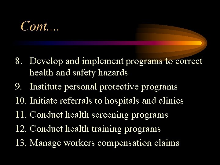 Cont. . 8. Develop and implement programs to correct health and safety hazards 9.