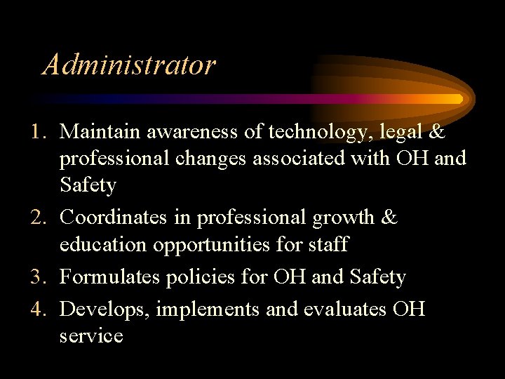 Administrator 1. Maintain awareness of technology, legal & professional changes associated with OH and
