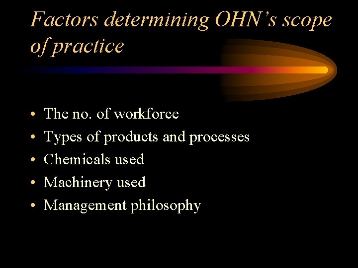 Factors determining OHN’s scope of practice • • • The no. of workforce Types