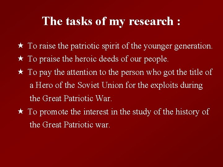 The tasks of my research : « To raise the patriotic spirit of the