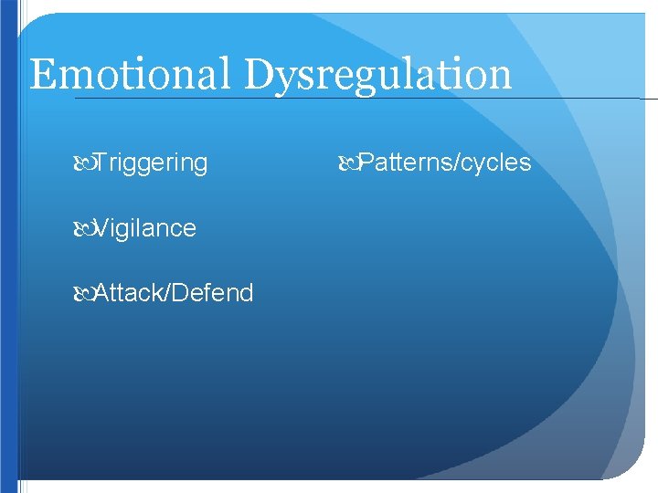 Emotional Dysregulation Triggering Vigilance Attack/Defend Patterns/cycles 
