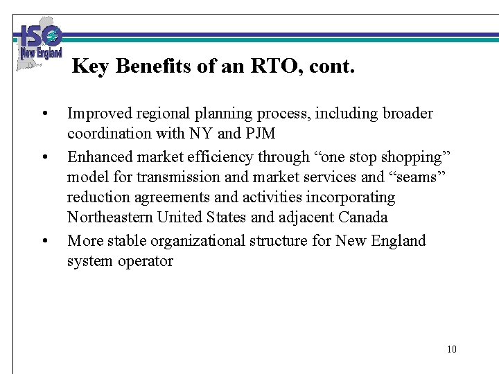 Key Benefits of an RTO, cont. • • • Improved regional planning process, including